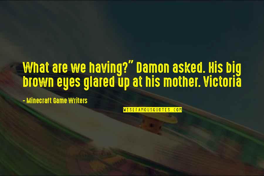 Ancillae Vtm Quotes By Minecraft Game Writers: What are we having?" Damon asked. His big