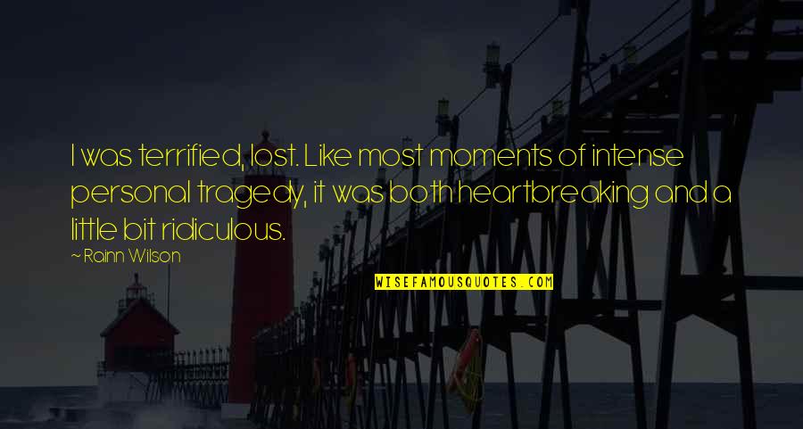 Anclas Para Quotes By Rainn Wilson: I was terrified, lost. Like most moments of