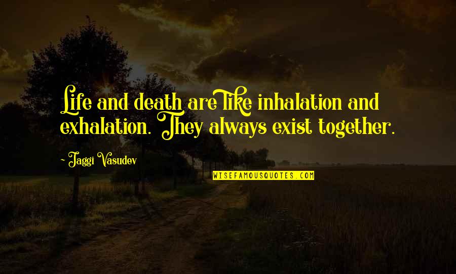 And Death Quotes By Jaggi Vasudev: Life and death are like inhalation and exhalation.