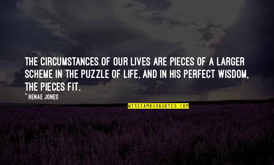 And Death Quotes By Renae Jones: The circumstances of our lives are pieces of