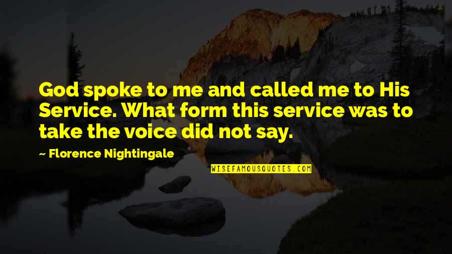 And God Spoke Quotes By Florence Nightingale: God spoke to me and called me to