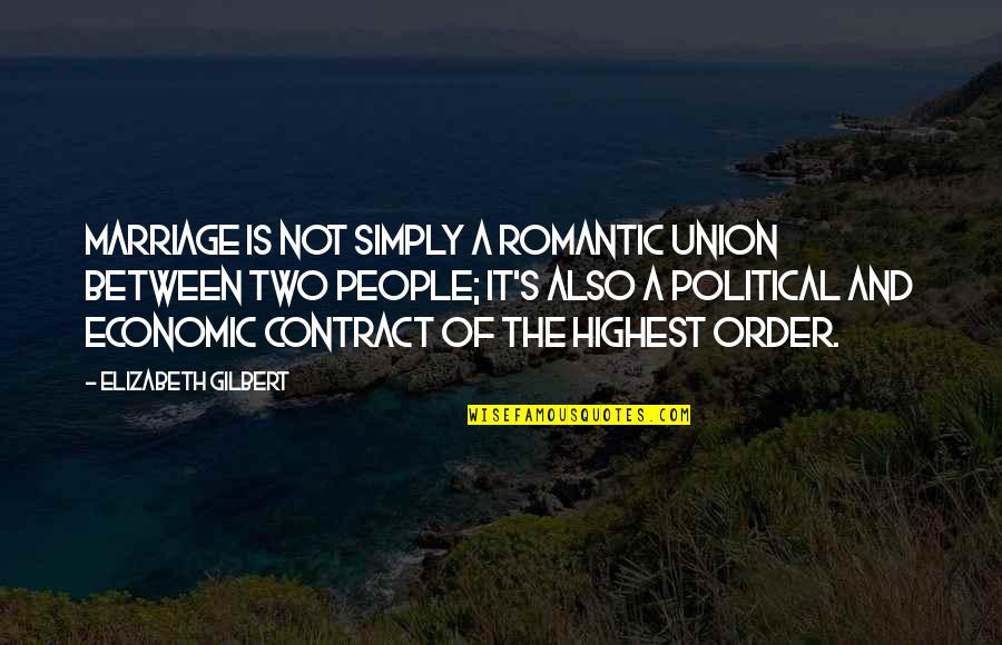 And Marriage Quotes By Elizabeth Gilbert: Marriage is not simply a romantic union between