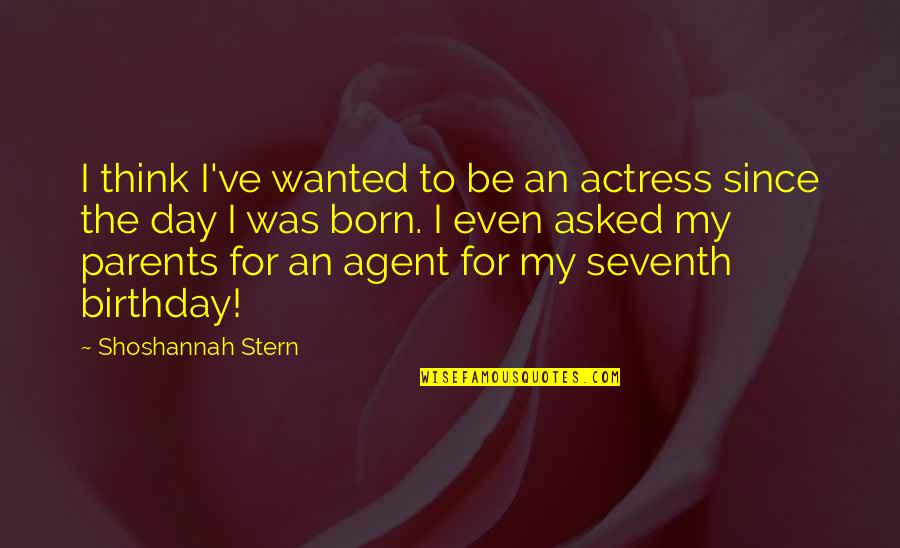 And On The Seventh Day Quotes By Shoshannah Stern: I think I've wanted to be an actress