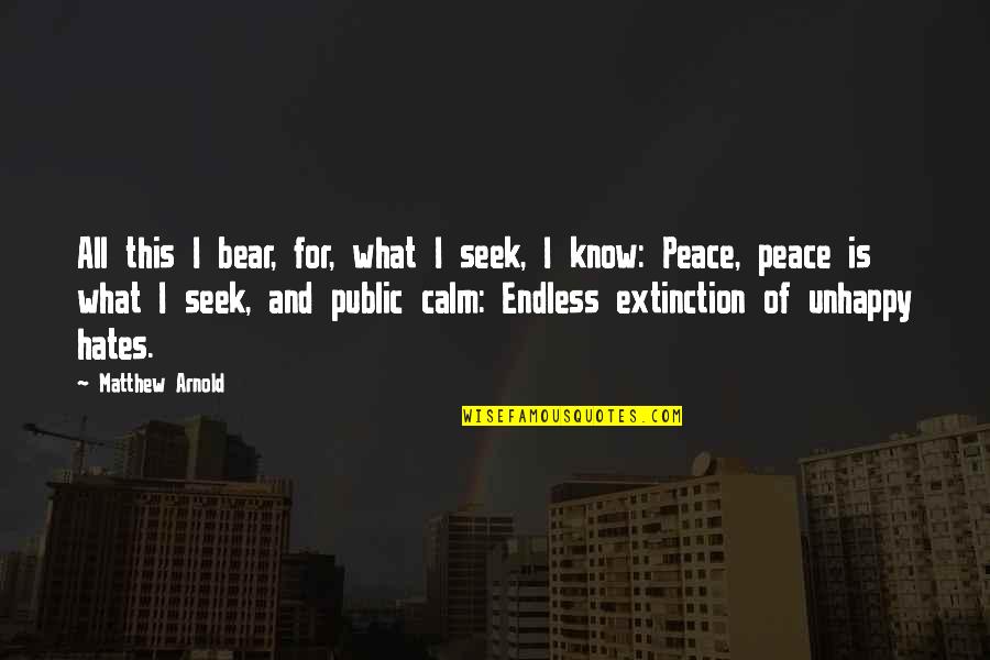 And Peace Quotes By Matthew Arnold: All this I bear, for, what I seek,