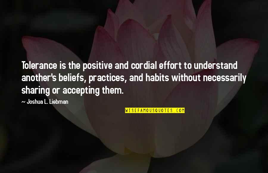 And Sharing Quotes By Joshua L. Liebman: Tolerance is the positive and cordial effort to