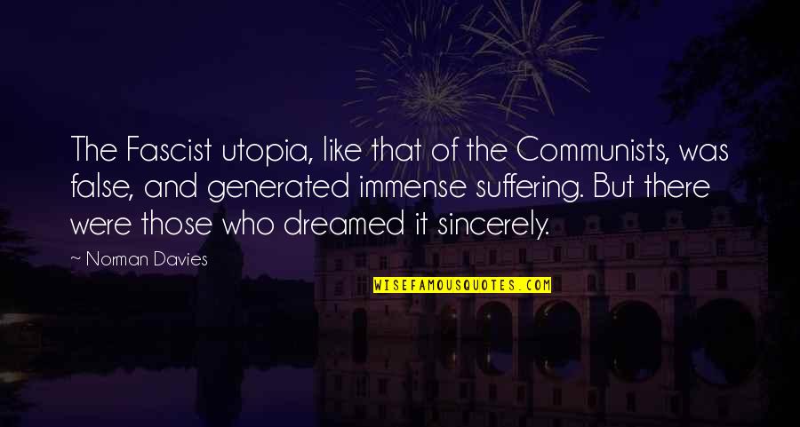 And Utopia Quotes By Norman Davies: The Fascist utopia, like that of the Communists,