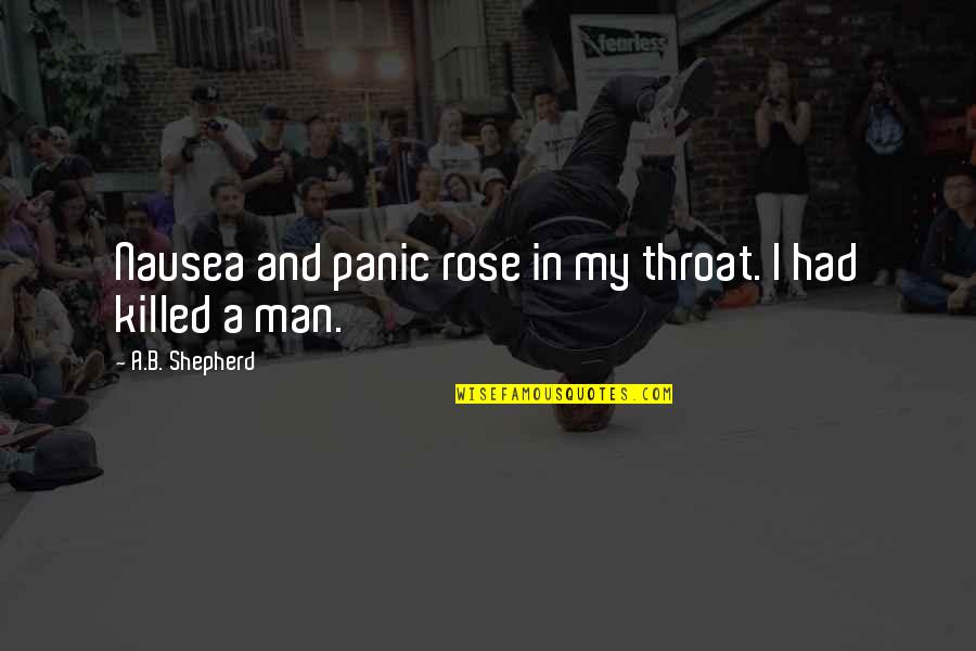 And Violence Quotes By A.B. Shepherd: Nausea and panic rose in my throat. I