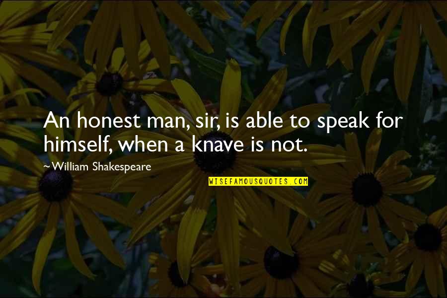 Anderen Spiele Quotes By William Shakespeare: An honest man, sir, is able to speak