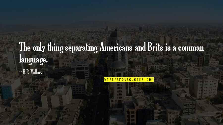 Andrea Branzi Quotes By H.P. Mallory: The only thing separating Americans and Brits is