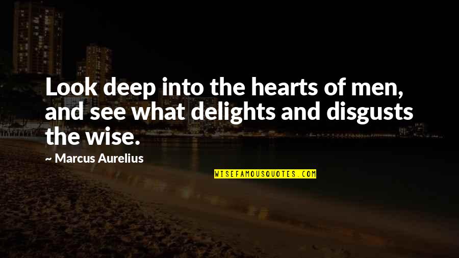 Andrei Bolkonsky Quotes By Marcus Aurelius: Look deep into the hearts of men, and