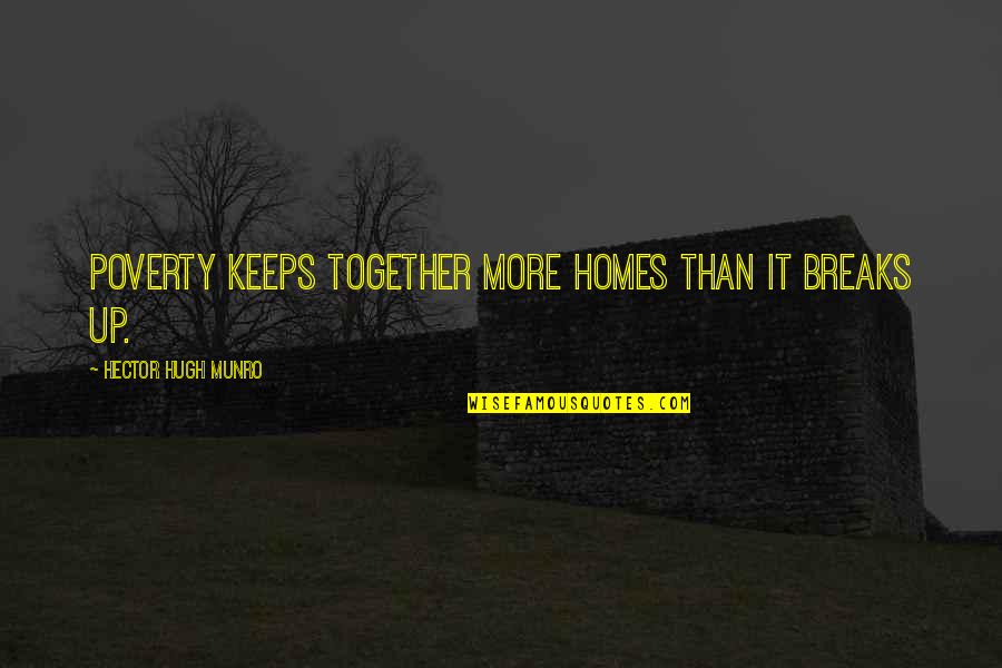 Andrej Kompani Quotes By Hector Hugh Munro: Poverty keeps together more homes than it breaks