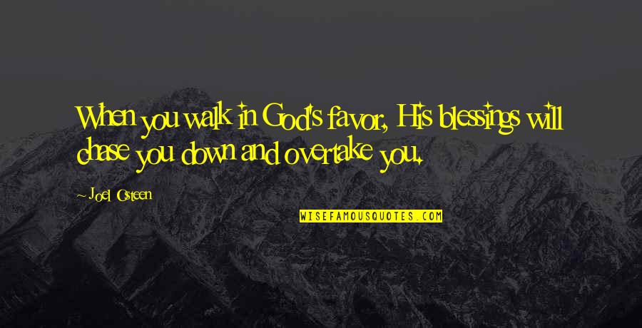 Andrew Glasow Quotes By Joel Osteen: When you walk in God's favor, His blessings