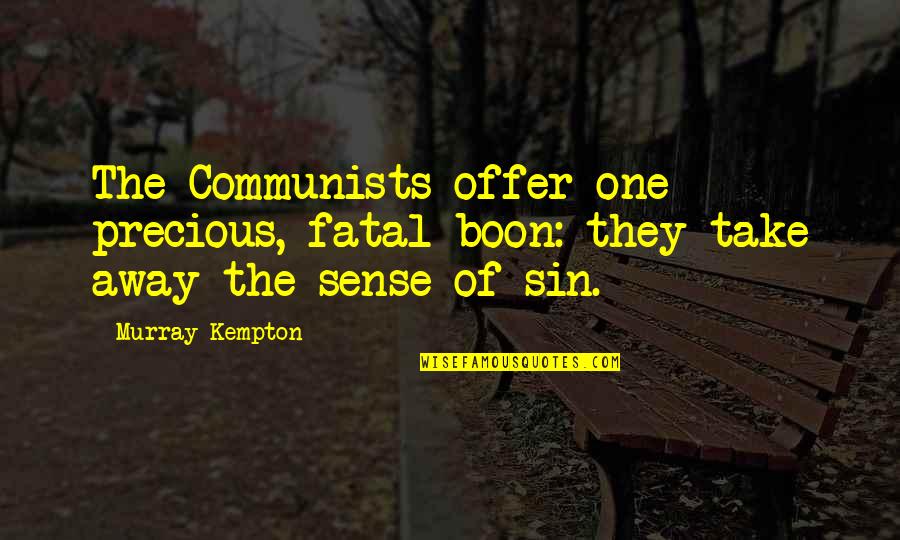 Andrew Scheps Quotes By Murray Kempton: The Communists offer one precious, fatal boon: they