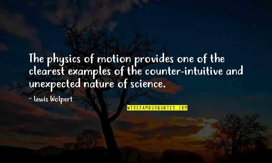 Andrini Art Quotes By Lewis Wolpert: The physics of motion provides one of the