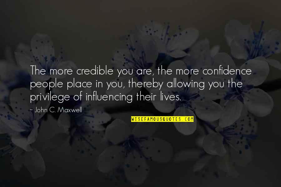 Andromeda Nietzschean Quotes By John C. Maxwell: The more credible you are, the more confidence