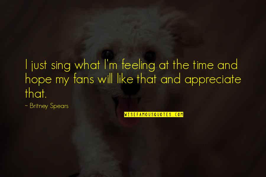 Andsk Quotes By Britney Spears: I just sing what I'm feeling at the