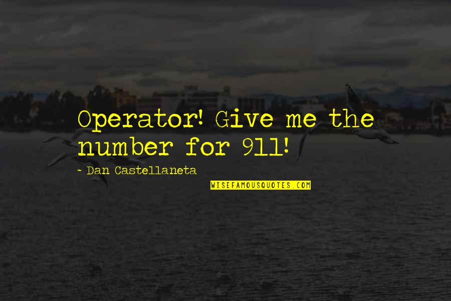 Andsk Quotes By Dan Castellaneta: Operator! Give me the number for 911!