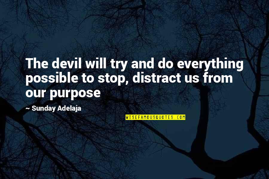 Aneesh Chaganty Quotes By Sunday Adelaja: The devil will try and do everything possible