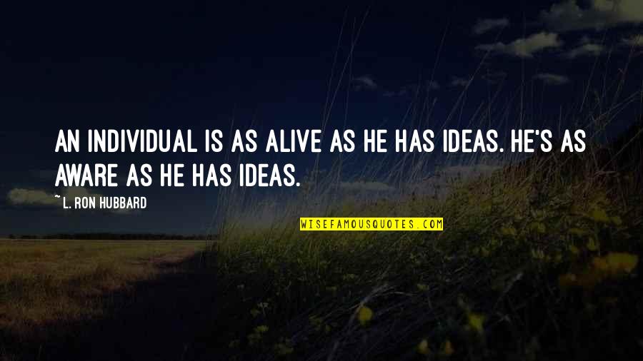 Anemoonvis Quotes By L. Ron Hubbard: An individual is as alive as he has