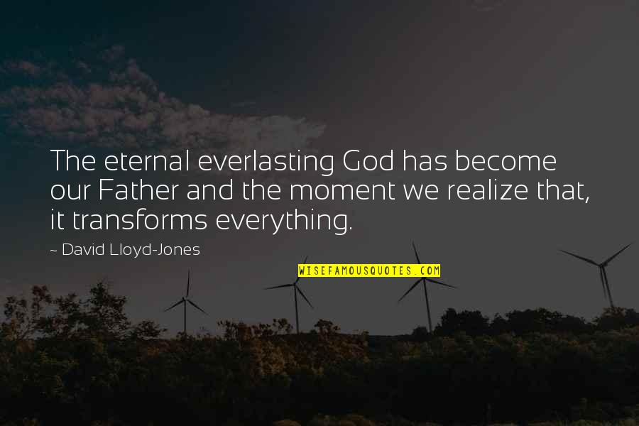 Ang Pulubi At Ang Prinsesa Quotes By David Lloyd-Jones: The eternal everlasting God has become our Father