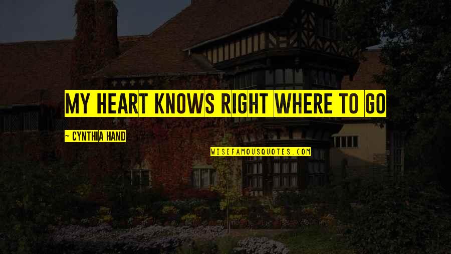 Angel Heart Quotes By Cynthia Hand: My heart knows right where to go