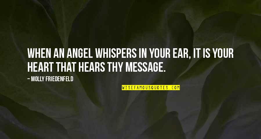 Angel Heart Quotes By Molly Friedenfeld: When an Angel whispers in your ear, it