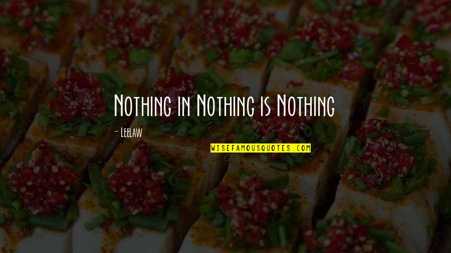 Angela Odinsdottir Quotes By Leelaw: Nothing in Nothing is Nothing