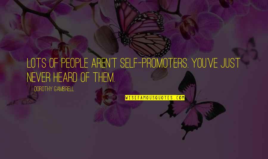 Angelfish Freshwater Quotes By Dorothy Gambrell: Lots of people aren't self-promoters. You've just never