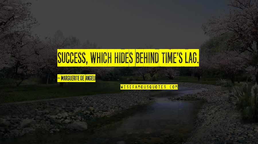 Angeli Quotes By Marguerite De Angeli: Success, which hides behind time's lag.