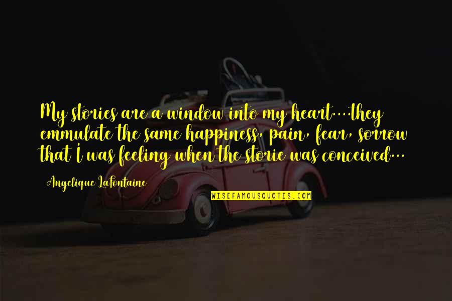 Angelique Quotes By Angelique LaFontaine: My stories are a window into my heart....they