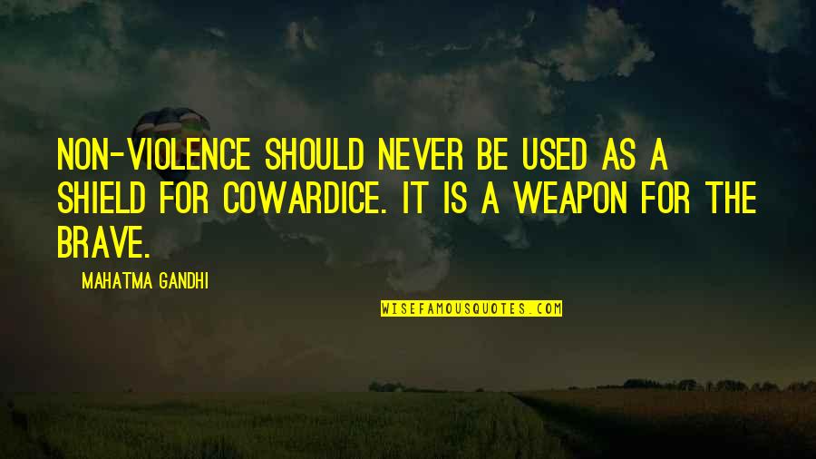 Angelista Grasp Quotes By Mahatma Gandhi: Non-violence should never be used as a shield