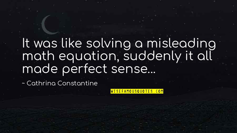 Angels In Stardust Quotes By Cathrina Constantine: It was like solving a misleading math equation,