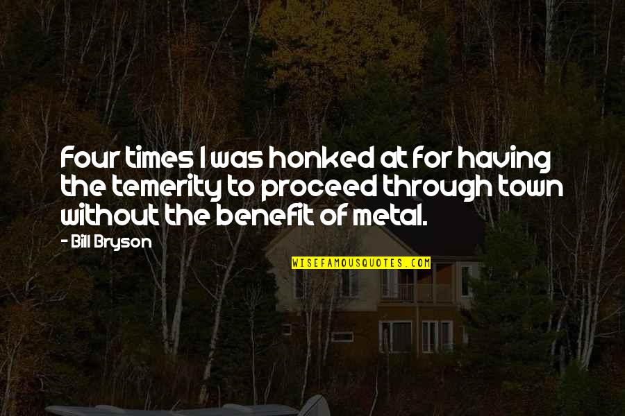 Angelsense Quotes By Bill Bryson: Four times I was honked at for having