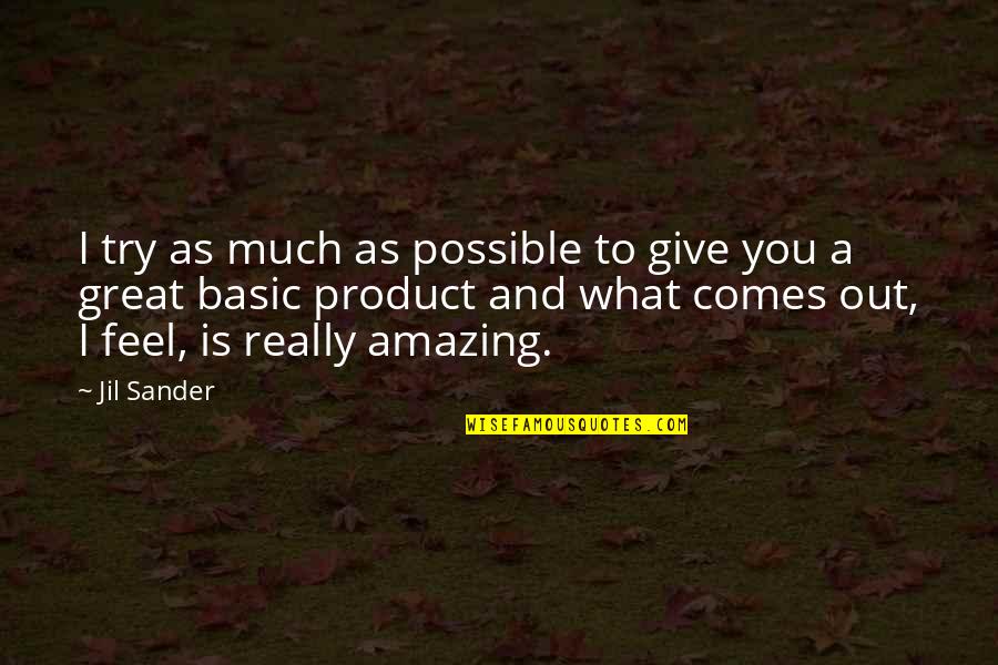 Angelsense Quotes By Jil Sander: I try as much as possible to give
