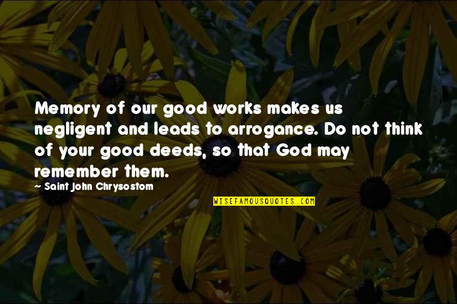 Angelsense Quotes By Saint John Chrysostom: Memory of our good works makes us negligent
