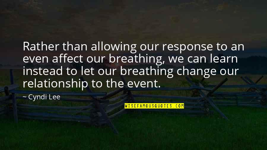 Anger Buddha Quotes By Cyndi Lee: Rather than allowing our response to an even