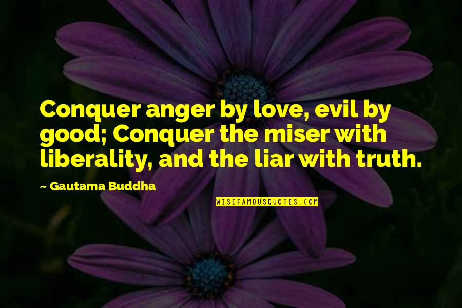 Anger Buddha Quotes By Gautama Buddha: Conquer anger by love, evil by good; Conquer