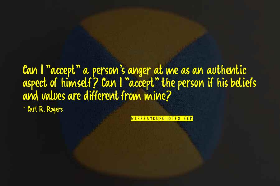 Anger In Relationships Quotes By Carl R. Rogers: Can I "accept" a person's anger at me