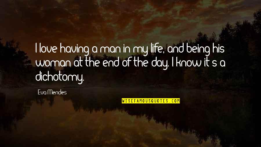 Angkat Kupujem Quotes By Eva Mendes: I love having a man in my life,