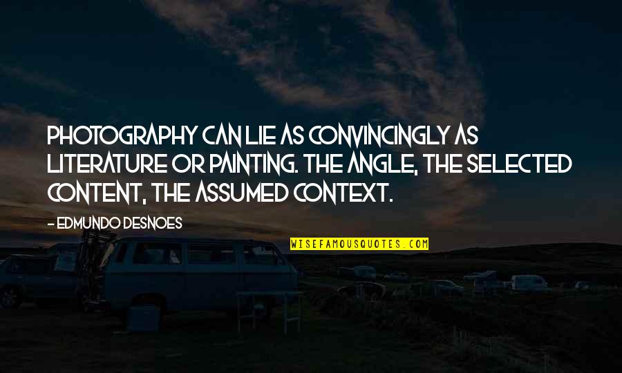 Angle Quotes By Edmundo Desnoes: Photography can lie as convincingly as literature or