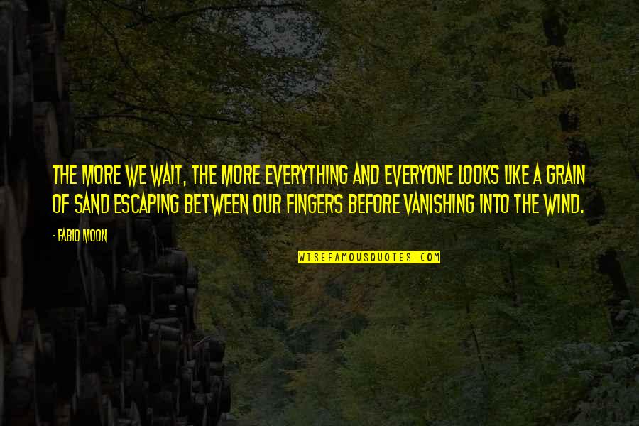 Angretest Quotes By Fabio Moon: The more we wait, the more everything and