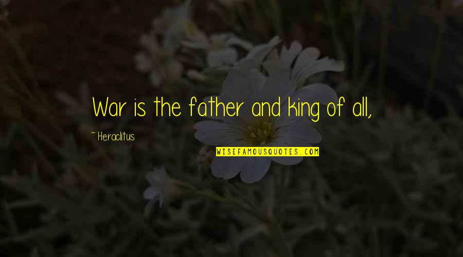 Angstlijst Quotes By Heraclitus: War is the father and king of all,