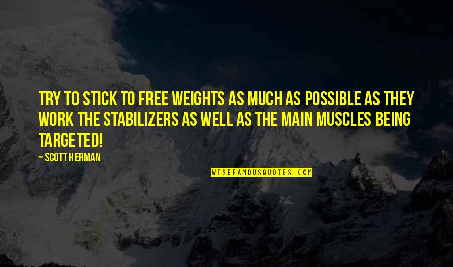 Angussalesreport Quotes By Scott Herman: Try to stick to free weights as much