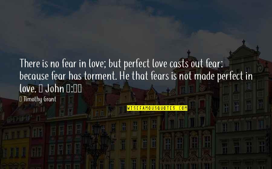 Aniceto Quotes By Timothy Grant: There is no fear in love; but perfect