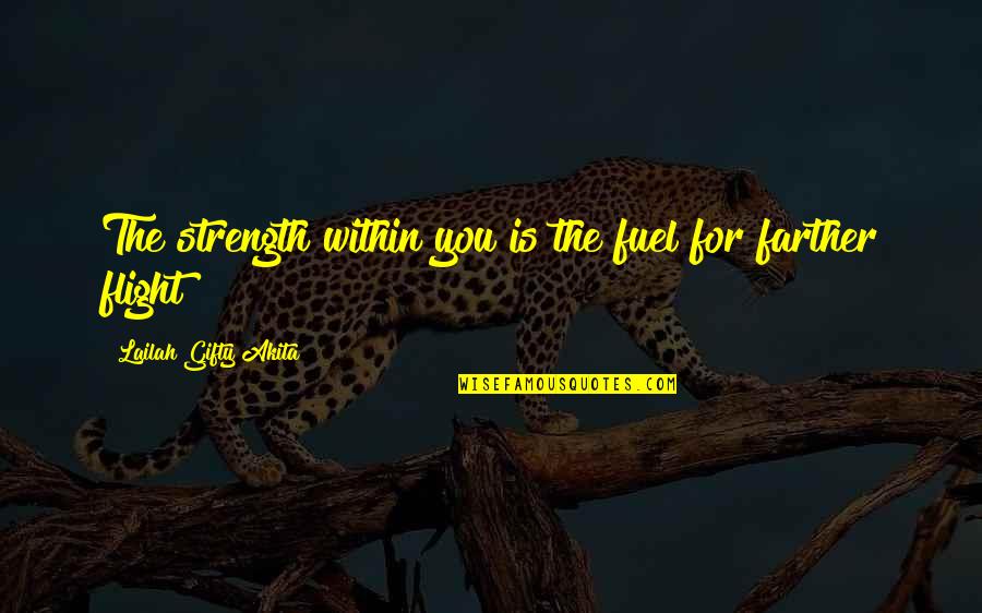 Aniela Mlynarska Quotes By Lailah Gifty Akita: The strength within you is the fuel for