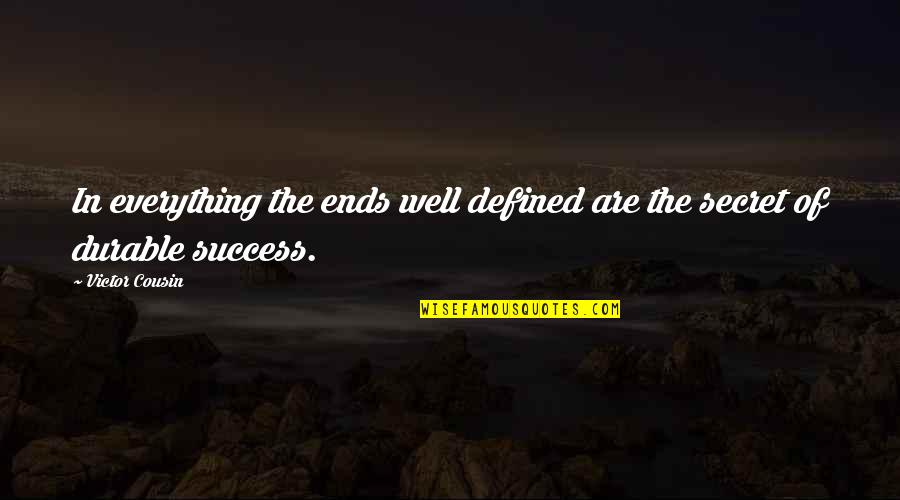 Animal Abuse And Neglect Quotes By Victor Cousin: In everything the ends well defined are the