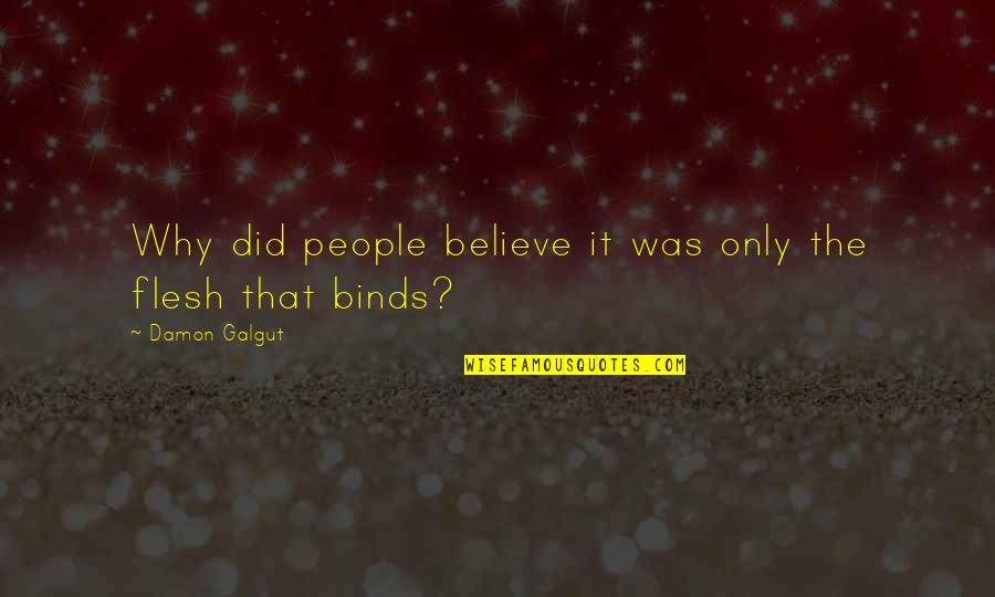 Animal Caretakers Quotes By Damon Galgut: Why did people believe it was only the