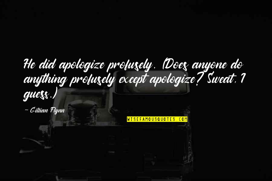 Animal Farm Power Quotes By Gillian Flynn: He did apologize profusely. (Does anyone do anything