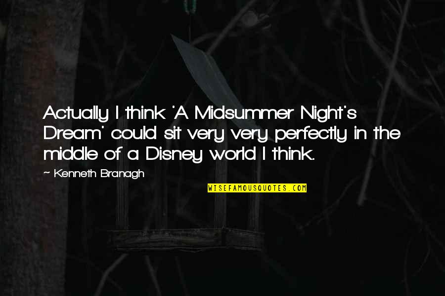 Animal Stories Quotes By Kenneth Branagh: Actually I think 'A Midsummer Night's Dream' could