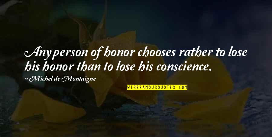 Animalistic Quotes By Michel De Montaigne: Any person of honor chooses rather to lose